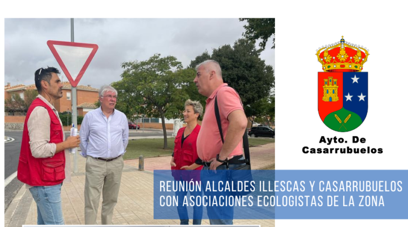 Illescas y Casarrubuelos se reúnen con asociaciones ecologistas de la Sagra. En la mañana del pasado jueves, José Manuel Tofiño Pérez, Alcalde de Illescas y Vicente Astillero Ballesteros,